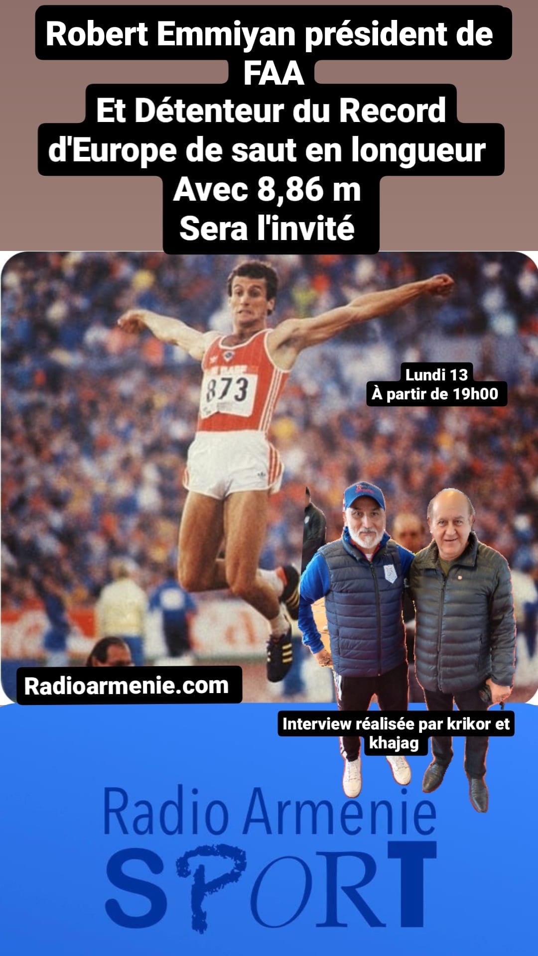 Robert Emmiyan recordman d’Europe de saut en longueur (8m86) est l’invité de l’émission Sport de Radio Arménie ce lundi 13 mai à 19h00