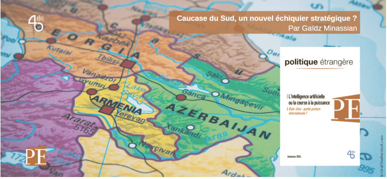 Caucase du Sud, un nouvel échiquier stratégique ? par Gaïdz Minassian